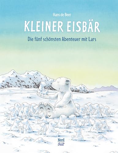 Kleiner Eisbär: Die fünf schönsten Abenteuer mit Lars (Der kleiner Eisbär) von NordSd Verlag AG